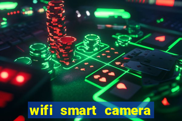 wifi smart camera easy to achieve real time remote viewing